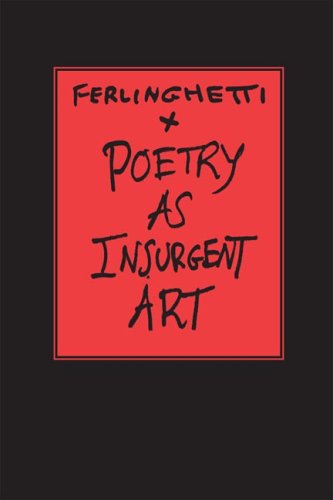 Lawrence Ferlinghetti/Poetry as Insurgent Art